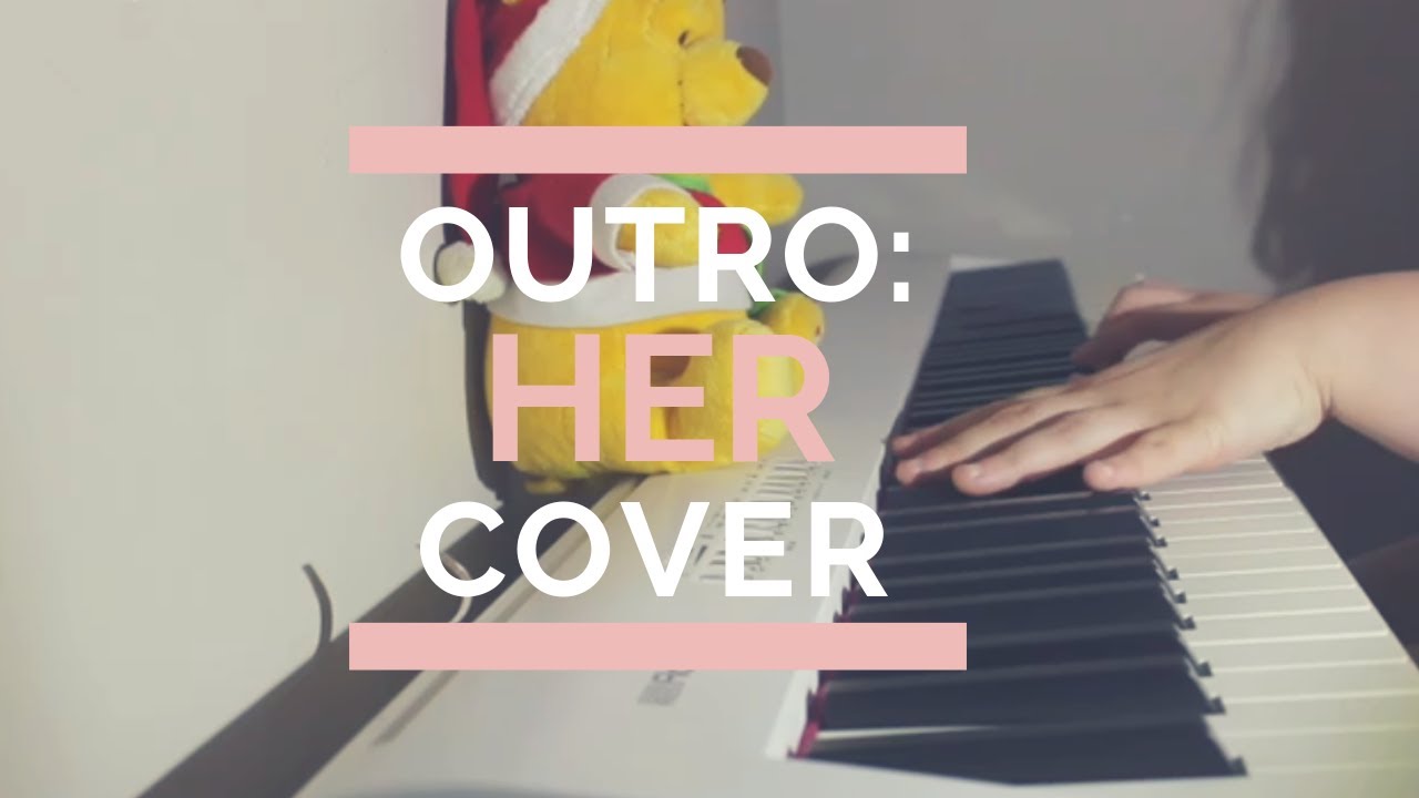 Outro: HER - BTS (PIANO COVER)