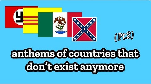 Anthems of Countries that no longer exist! #2 - History