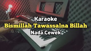 Karaoke - Bismillah Tawassalna Billah Nada Cewek Lirik Video