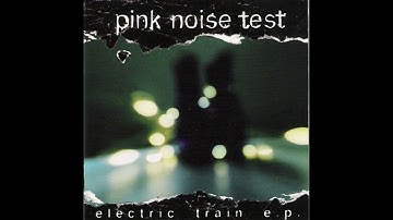 Pink Noise Test - Electric Train EP (Alternative Rock, Shoegaze- 1996)