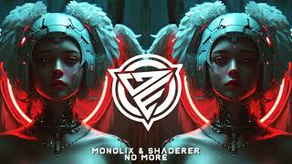 Monolix &amp; SHADERER  - No More