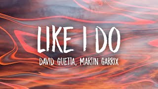 David Guetta, Martin Garrix & Brooks - Like I Do (Lyrics)