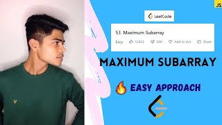 Maximum Subarray Leetcode problem solved in JavaScript.