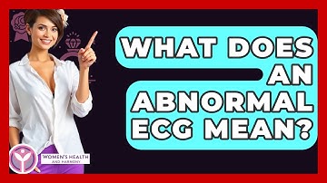 What Does An Abnormal ECG Mean? - Women