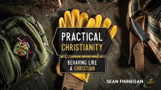 Behaving Like a Christian | Practical Christianity 3 | Sean Finnegan