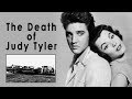 The death of JUDY TYLER. ELVIS' costar in Jailhouse Rock