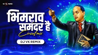 Bhimrao Samandar Hai -  Circuit Mix | Dj Vk Remix | Bhim Jayanti Dj Song 2023 | Bhimjayanti 2023