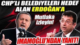 Chpli Belediyeleri Hedef Alan Erdoğana Ekrem İmamoğlundan Yanıt