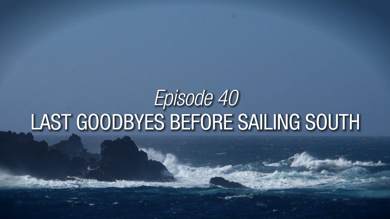 Winded Voyage 3 | Episode 40 | Last Goodbyes Before Sailing South