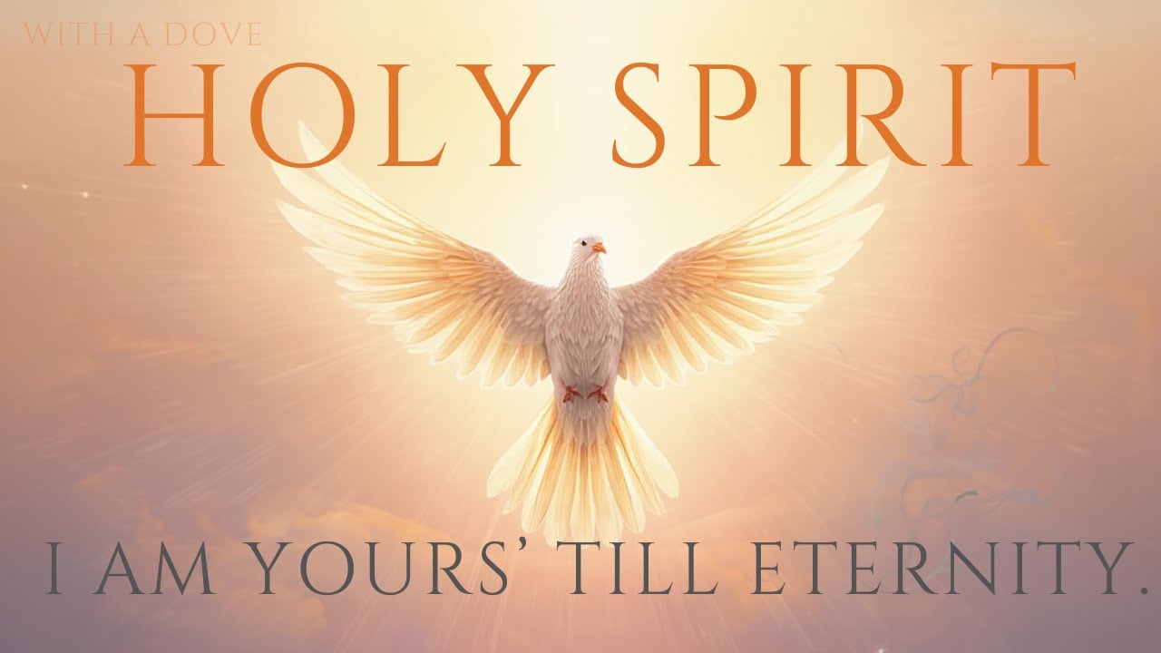 HOLY SPIRIT, I AM YOURS TILL ETERNITY