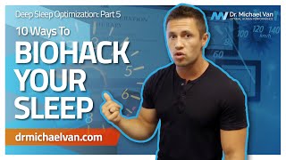 The Truth About Sleep Hacks: 10 Ways To Biohack Your Sleep For Optimal Energy (Deep Sleep Part 5)