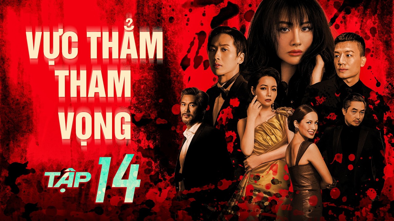 VỰC THẲM THAM VỌNG - Tập 14 | Quang Tuấn | Phim Tâm Lý Tình Cảm Xã Hội Việt Nam Mới Nhất 2025