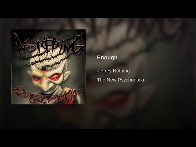 YouTube에서 JEFFREY NOTHING - Enough - The New Psychodalia 보기 YouTube에서 JEFFREY NOTHING - Enough - The New Psychodalia 보기