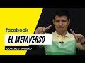 ¿Que sabemos del Metaverso de Facebook?