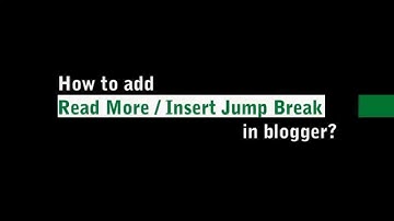 How to add Read more / Insert jump break in blogger