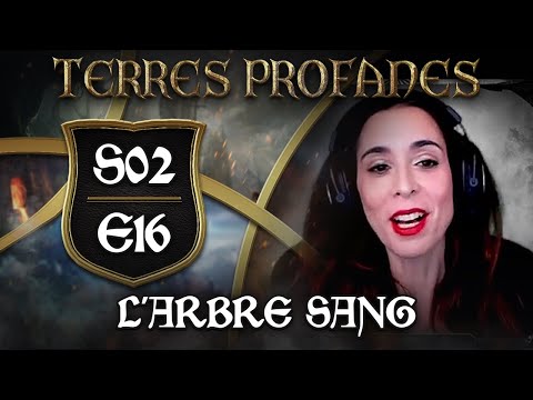 Terres Profanes Épisode 16 Saison 2 : L'Arbre Sang