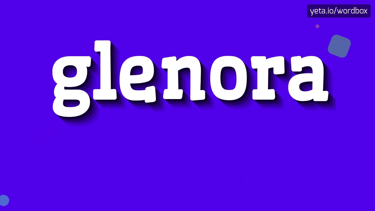 GLENORA HOW TO PRONOUNCE IT!? YouTube