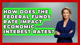 How Does The Federal Funds Rate Impact Economic Interest Rates | Macroecon Experts News