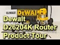 Dewalt D26204K Router - Product Tour