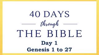 40 Days Through The Bible #Day 1 #Genesis 1 to 27
