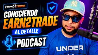 Conociendo Earn2trade al detalle Podcast