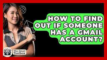 How To Find Out If Someone Has A Gmail Account? - TheEmailToolbox.com