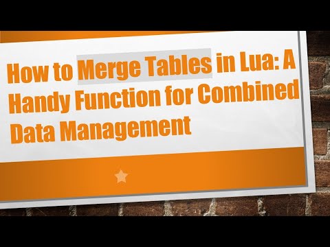 How to Merge Tables in Lua: A Handy Function for Combined Data Management
