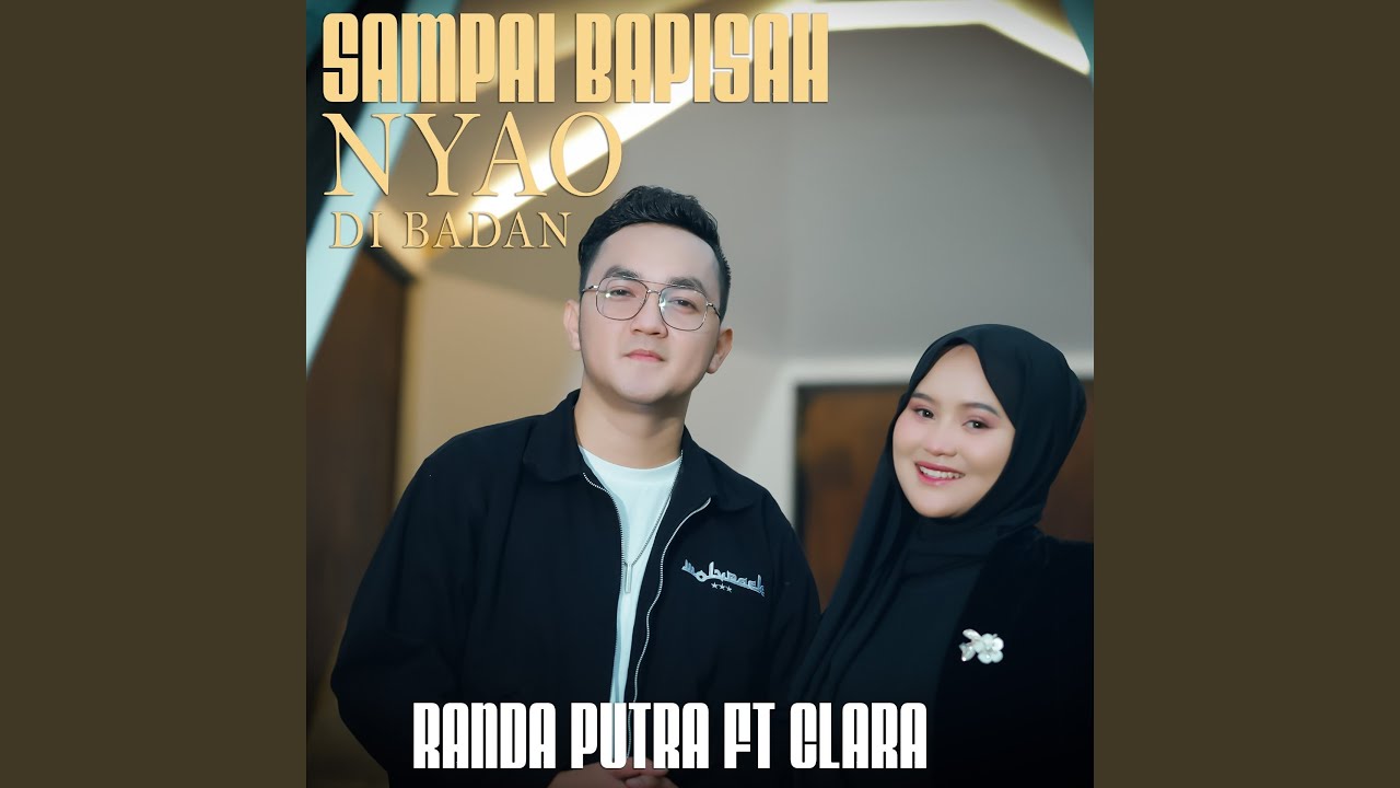 Sampai Bapisah Nyao Dibadan (feat. Clara)