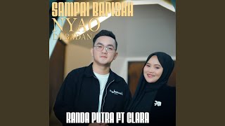 Download Lagu Sampai Bapisah Nyao Dibadan (feat. Clara) MP3