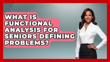 What Is Functional Analysis For Seniors Defining Problems? - Golden Years CBT