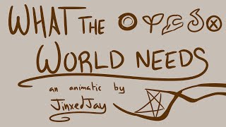 WHAT THE WORLD NEEDS -  artfight animatic