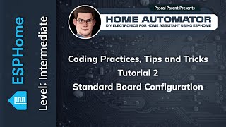 ESPHome Coding Practices, Tips and Tricks  - Tutorial 2 -  Standard Board Configurations