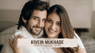 Anushka Ranjan & Aditya Seal's Wedding Teaser - Kivein Mukhade