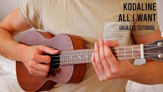 Video thumbnail of "Kodaline – All I Want EASY Ukulele Tutorial With Chords / Lyrics"