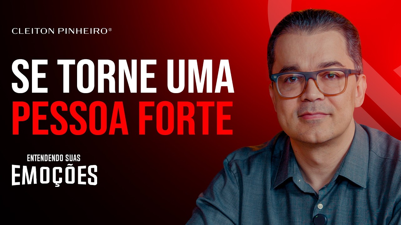 Como se tornar uma pessoa forte | Entendendo suas emoções #40