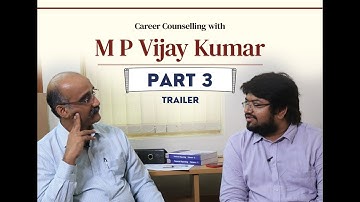 Career Councelling with M P Vijay Kumar - PART 3 (Trailer) @campvijaykumar