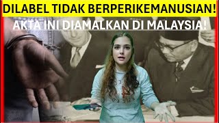AKTA INI DILABEL TIDAK BERPERIKEMANUSIAN‼️ Siapa Sangka Malaysia Mengamalkan 2 Akta Yang Menakutkan