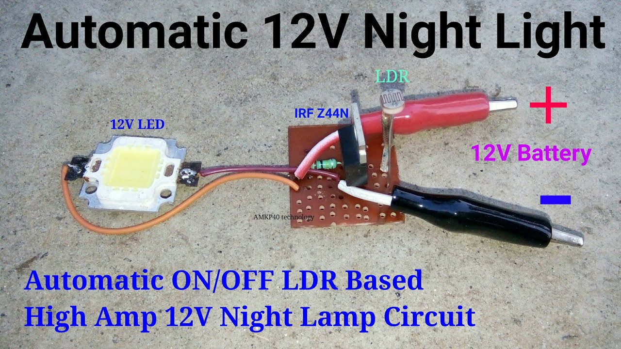 How To Make Simplest High Amp 12V Automatic ON/OFF Night Light Circuit ...