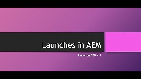 Launches in AEM