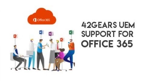 Webinar- Master Office 365 with 42Gears SureMDM