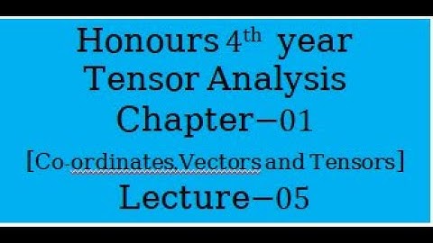 Lecture-05[Chapter 01,Co ordinates,vectors and tensors]||Khorsed Math School