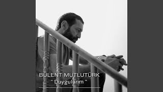 Duygularım - Bülent Mutlutürk