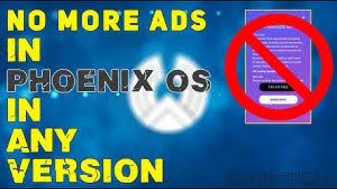 How to remove ads in Phoenix OS v3.6.1.564 [Latest]