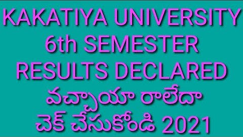 KAKATIYA UNIVERSITY 6th SEMESTER RESULTS DECLARED 2021//KU UPDATES 2021//KU 6TH SEM RESULTS 2021//