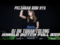 Pecahkan rom nya  dj oh tuhan tolong jungle dutch full bas