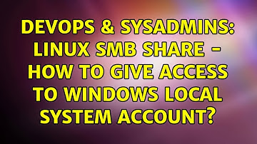 DevOps & SysAdmins: Linux SMB share - how to give access to Windows local system account?