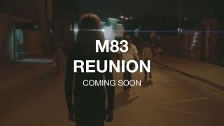 M83 'Reunion' coming soon...