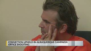 Conviction upheld in Albuquerque campaign office shooting