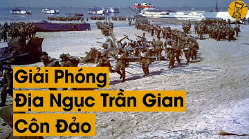 Chiến Công Ngoạn Mục Giải Phóng Địa Ngục Trần Gian Côn Đảo Năm 1975 Của Bộ Đội Ta