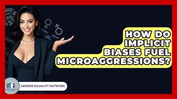 How Do Implicit Biases Fuel Microaggressions? - Gender Equality Network